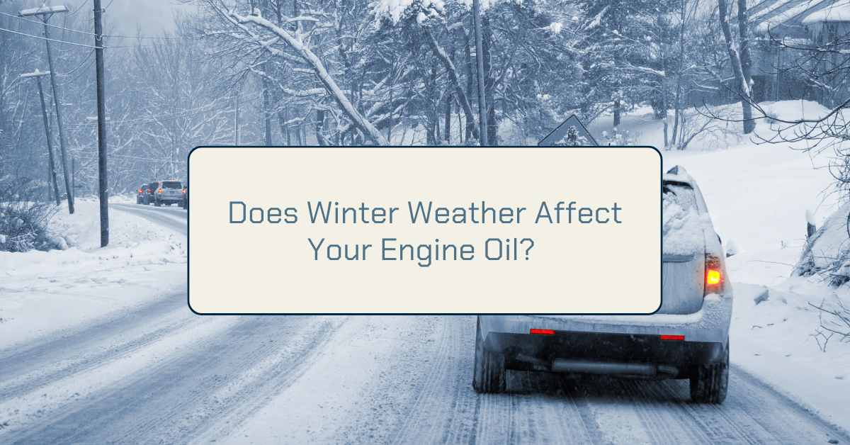 Does Winter Weather Affect Your Engine Oil?